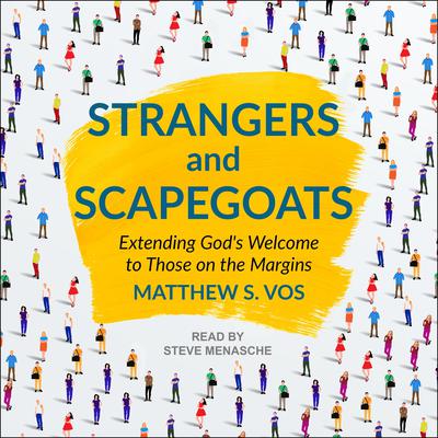 Strangers and Scapegoats by Matthew S. Vos audiobook