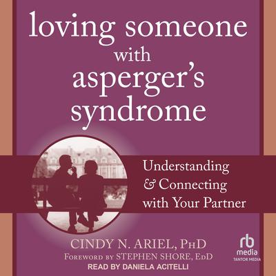 Loving Someone with Asperger's Syndrome by Cindy N. Ariel audiobook