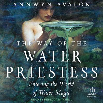 The Way of the Water Priestess by Annwyn Avalon audiobook