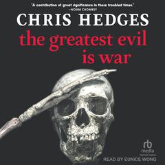 The Greatest Evil is War by Chris Hedges audiobook