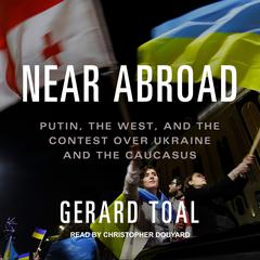 Near Abroad by Gerard Toal audiobook