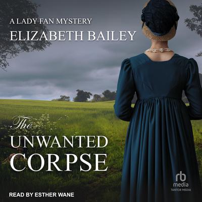 The Unwanted Corpse by Elizabeth Bailey audiobook