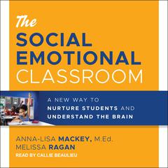 The Social Emotional Classroom by Anna-Lisa Mackey, M.Ed. audiobook