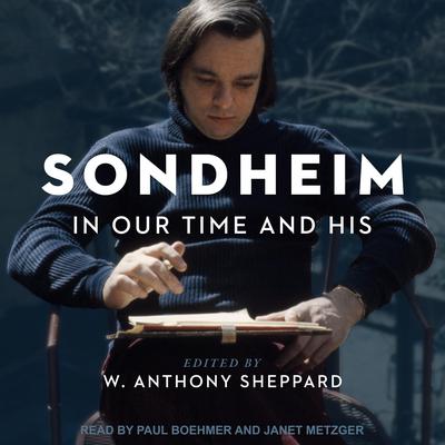 Sondheim in Our Time and His by W. Anthony Sheppard audiobook