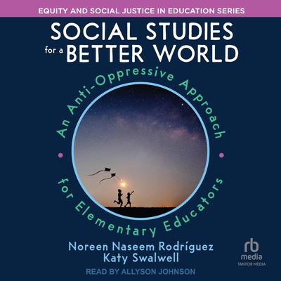 Social Studies for a Better World by Noreen Naseem Rodriguez audiobook