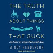 The Truth About Things that Suck by  Mindy Henderson MA audiobook