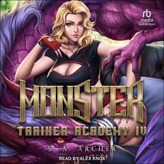 Monster Trainer Academy IV by S. A. Archer audiobook