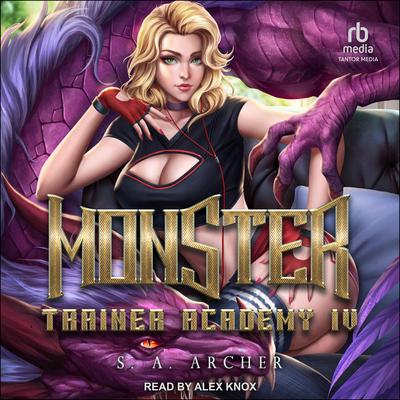 Monster Trainer Academy IV by S. A. Archer audiobook