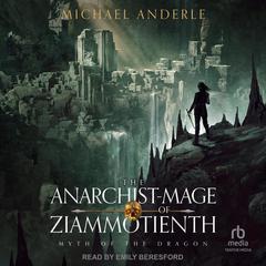 The Anarchist-Mage of Ziammotienth by Michael Anderle audiobook