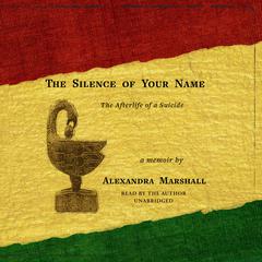 The Silence of Your Name by Alexandra Marshall audiobook