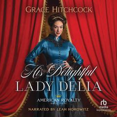 His Delightful Lady Delia by Grace Hitchcock audiobook
