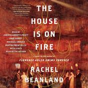 The House Is on Fire by  Rachel Beanland audiobook