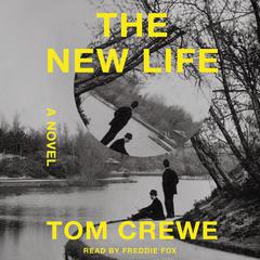 The New Life by Tom Crewe audiobook