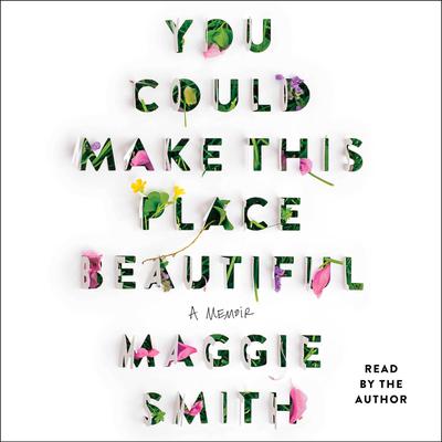 You Could Make This Place Beautiful by Maggie Smith audiobook