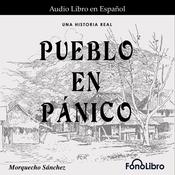 Pueblo en pánico by  Morquecho Sánchez audiobook