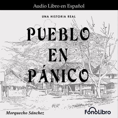 Pueblo en pánico by Morquecho Sánchez audiobook