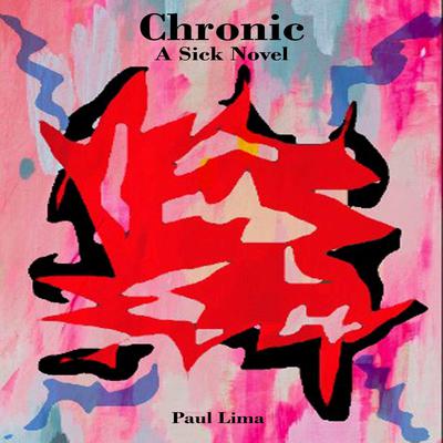 Chronic: A Sick Novel by Paul Lima audiobook