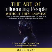 The Art of Influencing People Without Them Knowing by  Marc Ryan audiobook