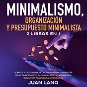 Minimalismo, organización y presupuesto minimalista 2 libros en 1 by  Juan Lano audiobook