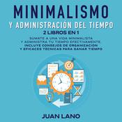 Minimalismo y administración del tiempo 2 libros en 1 by  Juan Lano audiobook