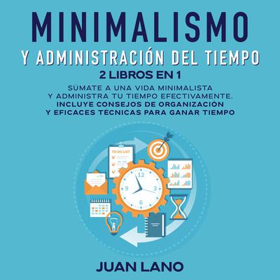 Minimalismo y administración del tiempo 2 libros en 1 by Juan Lano audiobook