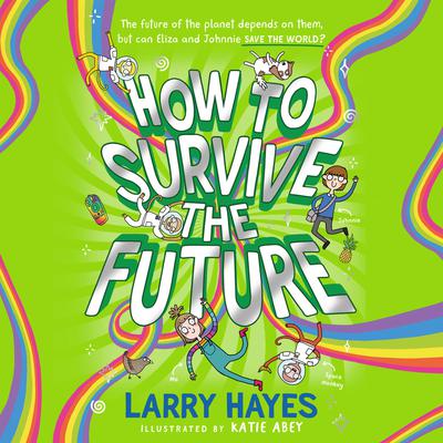 How to Survive The Future by Larry Hayes audiobook