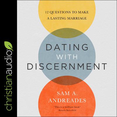 Dating with Discernment by Sam A. Andreades audiobook