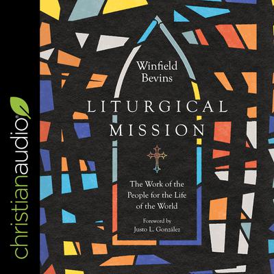 Liturgical Mission by Winfield Bevins audiobook
