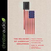 The Religion of American Greatness by  Paul D. Miller audiobook