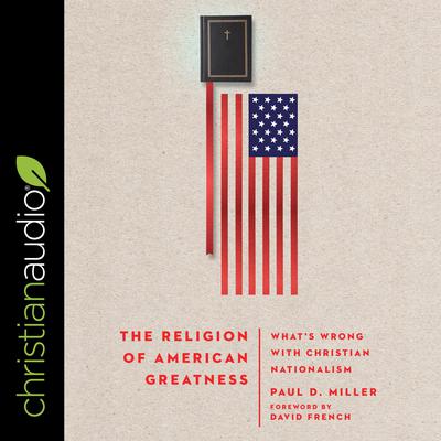 The Religion of American Greatness by Paul D. Miller audiobook