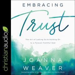 Embracing Trust by Joanna Weaver audiobook