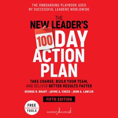 The New Leader's 100-Day Action Plan by George B. Bradt audiobook