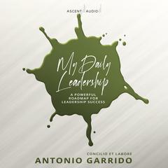 My Daily Leadership by Antonio Garrido audiobook