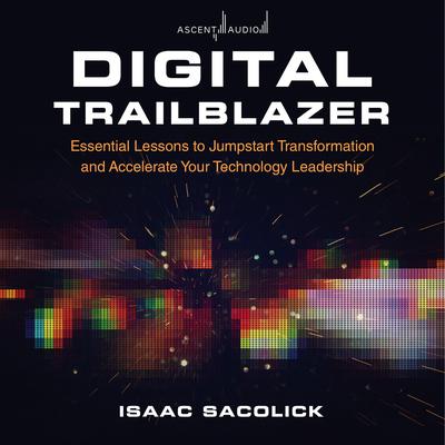 Digital Trailblazer by Isaac Sacolick audiobook