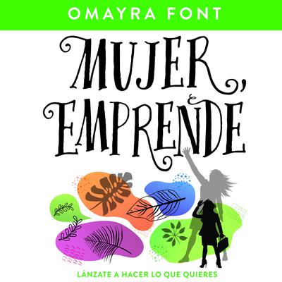 Mujer, emprende by Omayra Font audiobook