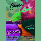 Choose Love Part 5 by  Wade Leigh Fisher Malik Gita audiobook