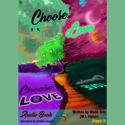Choose Love Part 5 by Wade Leigh Fisher Malik Gita audiobook