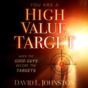 You Are a High Value Target by  David L Johnston audiobook