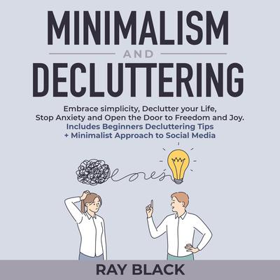 Minimalism and Decluttering by Ray Black audiobook