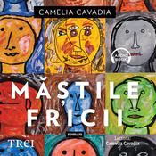 Măștile fricii by  Camelia Cavadia audiobook