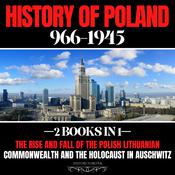 History Of Poland 966-1945: 2 Books In 1 by  HISTORY FOREVER audiobook