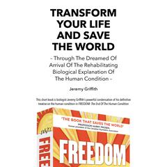 Transform Your Life And Save The World by Jeremy Griffith audiobook