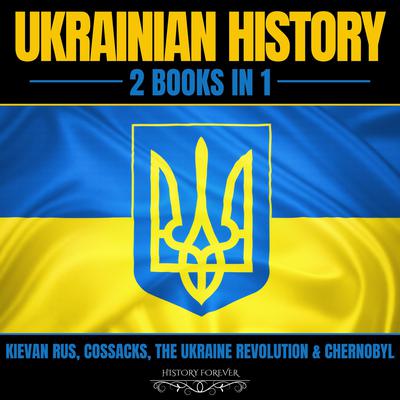 Ukrainian History: 2 Books In 1 by HISTORY FOREVER audiobook