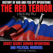 History Of KGB And FSB Spy Operations: The Red Terror, 2 Books In 1 by  HISTORY FOREVER audiobook