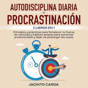 Autodisciplina diaria y procrastinación 2 libros en 1 by  Jacinto Carda audiobook