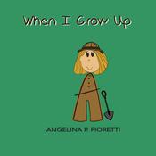 When I Grow Up by  Angelina P. Fioretti audiobook