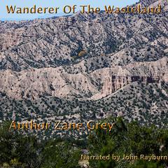 Wanderer of the Wasteland by Zane Grey audiobook