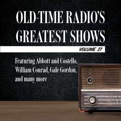 Old-Time Radio's Greatest Shows, Volume 27 by  audiobook