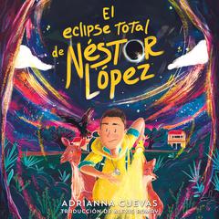 El eclipse total de Néstor López by Adrianna Cuevas audiobook