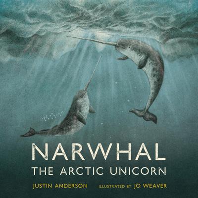 Narwhal: The Arctic Unicorn by Justin Anderson audiobook